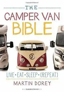 The Camper van Bible: Live, Eat, Sleep