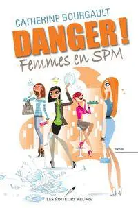 Catherine Bourgault, "Danger! Femmes en SPM"