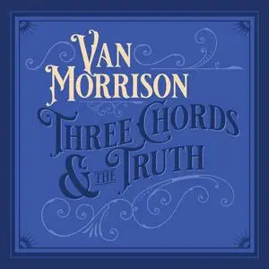 Van Morrison - Three Chords And The Truth (2019) [Official Digital Download]