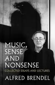 «Music, Sense and Nonsense» by Alfred Brendel