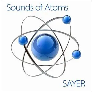 Sayer - Sounds Of Atoms (2014)