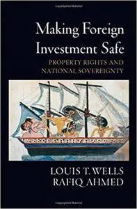 Making Foreign Investment Safe: Property Rights and National Sovereignty (Repost)