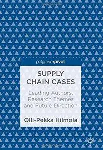 Supply Chain Cases: Leading Authors, Research Themes and Future Direction