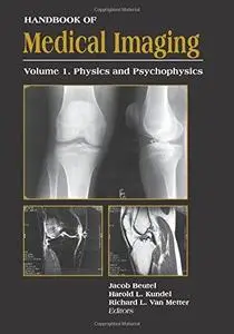 Handbook of Medical Imaging, Volume 1. (Parts 1 and 2) Physics and Psychophysics (Repost)