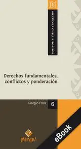 «Derechos fundamentales, conflictos y ponderación» by Giorgio Pino