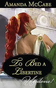 «To Bed a Libertine» by Amanda McCabe