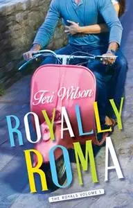 «Royally Roma» by Teri Wilson