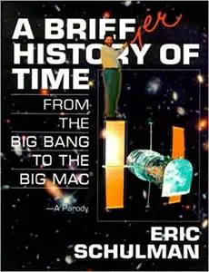 A Briefer History of Time:  From the Big Bang to the Big Mac