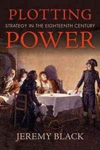 Plotting Power : Strategy in the Eighteenth Century