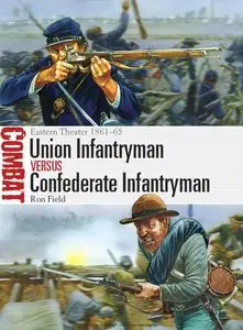 Union Infantryman vs Confederate Infantryman: Eastern Theater 1861-65 (Osprey Combat 2) (Repost)