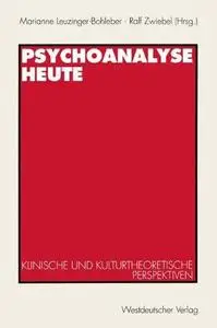 Psychoanalyse heute: Klinische und kulturtheoretische Perspektiven