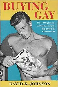 Buying Gay: How Physique Entrepreneurs Sparked a Movement