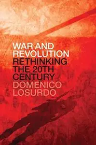 War and revolution : rethinking the twentieth century