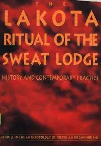 The Lakota Ritual of the Sweat Lodge: History and Contemporary Practice