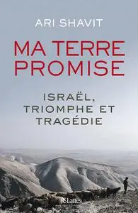 Ari Shavit, "Ma terre promise : Israël, triomphe et tragédie"