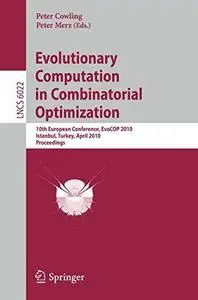 Evolutionary Computation in Combinatorial Optimization: 10th European Conference, EvoCOP 2010, Istanbul, Turkey, April 7-9, 201