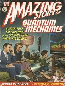 The Amazing Story of Quantum Mechanics: A Math-Free Exploration of the Science That Made Our World (Audiobook) (Repost)