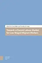 Towards a Decent Labour Market for Low-Waged Migrant Workers by Conny Rijken and de Lange, Tesseltje