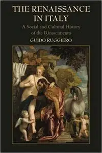 The Renaissance in Italy: A Social And Cultural History Of The Rinascimento