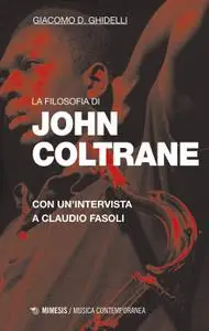 Giacomo D. Ghidelli - La filosofia di John Coltrane