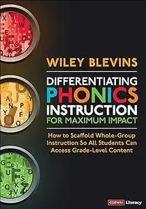 Differentiating Phonics Instruction for Maximum Impact: How to Scaffold Whole-Group Instruction So All Students Can Acce