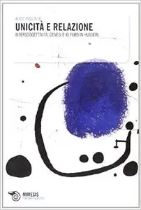 Unicità e relazione. Intersoggettività, genesi e io puro in Husserl