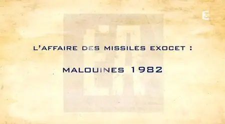 (Fr3) L'affaire des missiles Exocet, Malouines 1982 (2015)