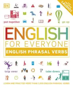 English for Everyone English Phrasal Verbs: Learn and Practise More Than 1,000 English Phrasal Verbs (English for Everyone)