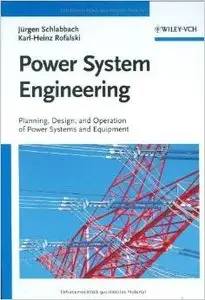 Power System Engineering: Planning, Design, and Operation of Power Systems and Equipment (repost)