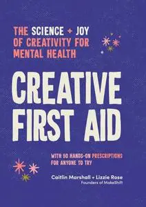 Creative First Aid: The science and joy of creativity for mental health