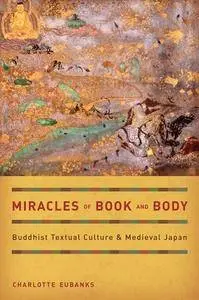 Miracles of Book and Body: Buddhist Textual Culture and Medieval Japan (Buddhisms)