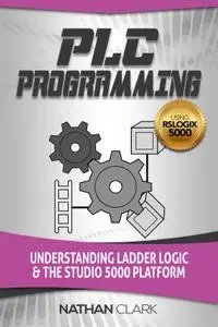PLC Programming Using RSLogix 5000: Understanding Ladder Logic and the Studio 5000 Platform