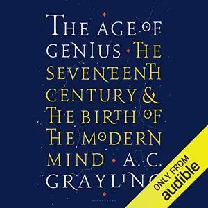 The Age of Genius: The Seventeenth Century and the Birth of the Modern Mind