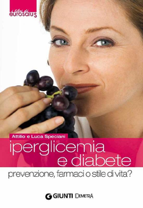 Attilio Speciani,Luca Speciani - Iperglicemia e diabete. Prevenzione, farmaci o stile di vita? (2010) [Repost]