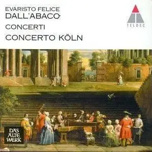 Evaristo Felice Dall'Abaco - Concerti op. 2, 5, 6  (Concerto Köln)