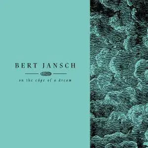 Bert Jansch - Living In The Shadows Part Two: On The Edge Of A Dream (2017) [Official Digital Download]