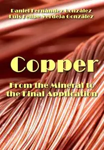 "Copper: From the Mineral to the Final Application" ed. by Daniel Fernández González, Luis Felipe Verdeja González