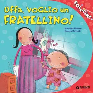 «Uffa, voglio un fratellino!» by Manuela Monari