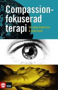 «Compassionfokuserad terapi» by Sofia Viotti,Christina Andersson