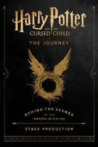 Harry Potter and the Cursed Child: The Journey: Behind the Scenes of the Award-Winning Stage Production