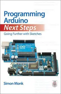 Programming Arduino Next Steps: Going Further with Sketches (Repost)