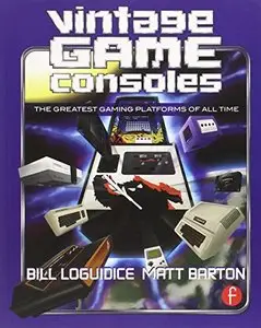 Vintage Game Consoles: An Inside Look at Apple, Atari, Commodore, Nintendo, and the Greatest Gaming Platforms ... (Repost)