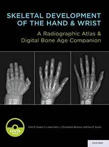 Skeletal Development of the Hand and Wrist: A Radiographic Atlas and Digital Bone Age Companion