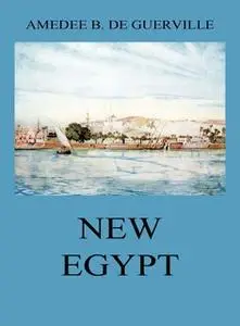 «New Egypt» by Amedee Baillot de Guerville