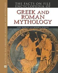 Encyclopedia of Greek and Roman Mythology by Luke Roman and Monica Roman (Repost)