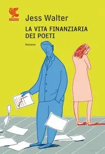Jess Walter - La vita finanziaria dei Poeti