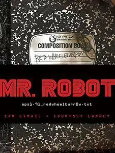 Mr. Robot: Red Wheelbarrow: (eps1.91_redwheelbarr0w.txt) [Audiobook]