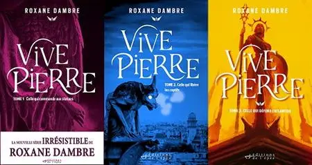 Roxane Dambre, "Vivepierre", 3 tomes