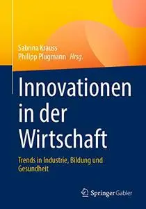 Innovationen in der Wirtschaft: Trends in Industrie, Bildung und Gesundheit