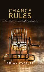 Chance Rules: An Informal Guide to Probability, Risk and Statistics